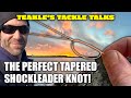 Teakle's Tackle Talks- BEST Tapered Shockleader Knot