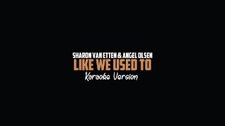Sharon Van Etten & Angel Olsen - Like I Used To (Karaoke Version)