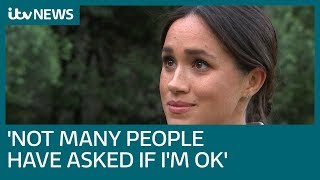 Meghan says ‘not many people have asked if I’m OK’ amid intense media spotlight | ITV News