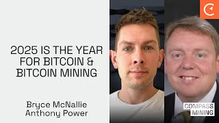 2025 Is The Year For Bitcoin \u0026 Bitcoin Mining With Bryce McNallie \u0026 Anthony Power