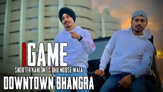 GAME - Cover Song - Sidhu MOOSEWALA | DOWNTOWN Bhangra | Latest Punjabi Songs | Shooter Kahlon