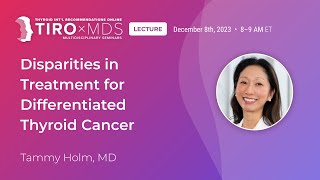 Treatment Disparities for Differentiated Thyroid Cancer with Dr. Holm