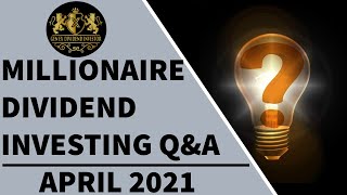 Millionaire Dividend Investing Questions & Answers – April 2021