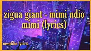 zigua giant - mimi ndio mimi (lyrics)