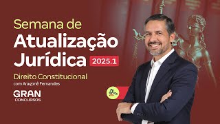 SEMANA DE ATUALIZAÇÃO JURÍDICA 2025.1 | Direito Constitucional