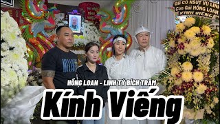 Tối 5/12 HỒNG LOAN , Anh Hải Cùng LINH TÝ BÍCH TRÂM Đến Chia Buồn Vớ GĐ Ns Hữu Nghĩa Đêm Cuối