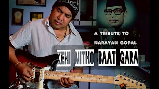 KEHI MITHO BAAT GARA ( Guitar Version )