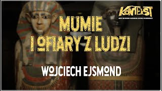 Mumie i ofiary z ludzi w starożytnym Egipcie - Wojciech Ejsmond | KONTEKST 2