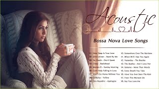 Acoustic Bossa Nova Songs | Bossa Nova Love Songs Playlist | Bossa Nova Relaxing musica de amor ro