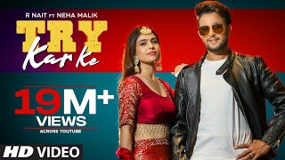 Try Kar Ke (Full Song) R Nait Ft. Neha Malik | Music Empire | New Punjabi Song 2021