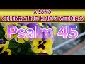 Psalm 45 - A Song Celebrating King's Wedding (NKJV)