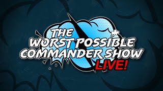 Live COMMANDER gameplay! WORST POSSIBLE LIVE STREAM