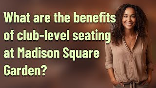 What are the benefits of club-level seating at Madison Square Garden?