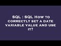 SQL : SQL How to correctly set a date variable value and use it?