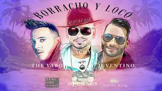 Borracho y Loco remix / Lachy Guerra , Juventino ft The Yabo