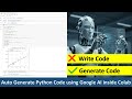 Google Colab: Auto Generate Python Code using Google AI inside Colab