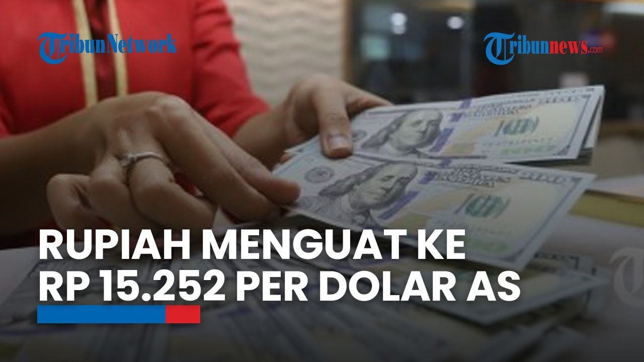 Siang Ini Rupiah Menguat Ke Rp 15.252 Per Dolar AS - YouTube