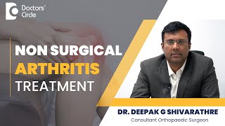 How to treat Knee Arthritis Pain without surgery? #kneepain -Dr.Deepak G Shivarathre|Doctors' Circle