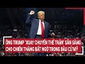 Ông Trump ‘xoay chuyển thế trận’ sẵn sàng cho chiến thắng bất ngờ trong bầu cử Mỹ