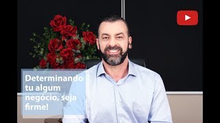 Determinando tu algum negócio, seja firme! // Maurílio Ribeiro - 18.03.2019 HD