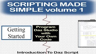 DAZ Scripting Made Simple Volume 1: Module 2 GETTING STARTED