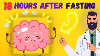 What Happens 18 Hours After Fasting? - Intermittent Fasting - A Doctor Explains