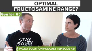 Optimal Fructosamine Range? - Q3 - Q\u0026A 24 - Ep 431