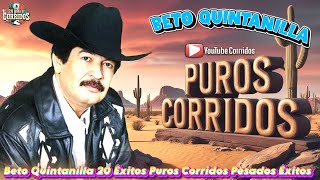 Beto Quintanilla 20 Éxitos Puros Corridos Pesados Éxitos 💖 Beto Quintanilla Sus Mejores Canciones.