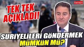 Seçimden sonra Suriyeli sığınmacılar gönderilebilir mi? Ali Babacan tek tek açıkladı!