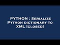 PYTHON : Serialize Python dictionary to XML