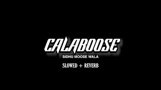 Calaboose | SLOWED + REVERB | Sidhu Moose wala | Moosetape | @royalcreations5911