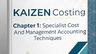 Kaizen Costing | Chapter1:Specialist Cost and Management Accounting Techniques| ACCA F5 |