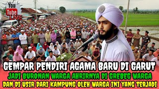 KISAH NYATA - GEMPAR HABIB BAHAR JADI BURONAN WARGA, MENDIRIKAN AGAMA BARU DI GARUT