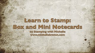 Learn to Stamp: Box with Mini Notecards