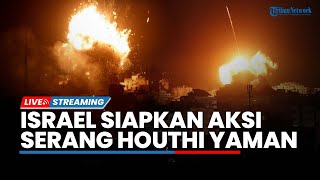 🔴Pasukan Israel Siapkan Aksi Militer terhadap Yaman hingga HTS Tegas Minta IDF Mundur dari Suriah