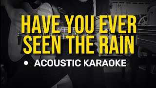 Have You Ever Seen The Rain - Creedence Clearwater Revival (Acoustic Karaoke)
