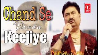 Chand Se Parda Kijiye | Kumar Sanu | heart touching songs| new hindi song 2020 latest