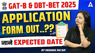 DBT-BET 2025 \u0026 GAT-B Application Form Out..!! | जाने  Expected Exam Date | GAT-B \u0026 DBT-BET JRF Exam