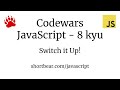 Codewars - Javascript - Switch it Up!