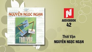 Nguyễn Ngọc Ngạn | Thời Vận (Audiobook 42)