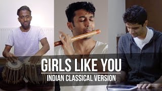 Girls Like You - Indian Classical Version (feat. Praveen Prathapan & Janan Sathiendran)