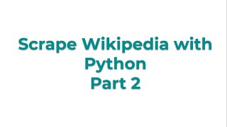 Scrape Wikipedia with Python part 2