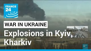 War in Ukraine: Explosions in Kyiv, Kharkiv as Russia launches invasion • FRANCE 24 English