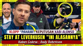 🚨 Xabi Alonso "BERTAHAN" Ini Alasannya 🎯 Kabar Cedera : Andy Robertson 🔴 Berita Liverpool Terbaru
