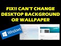 Fix!!! Can't change Desktop background in windows 10, 9, 8