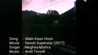 Main Kaun Hoon [English] . Secret Superstar | Meghna Mishra | Zaira Wasim , Amir Khan