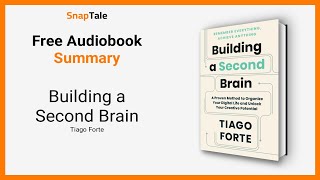 Building a Second Brain by Tiago Forte: 15 Minute Summary