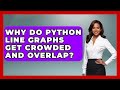 Why Do Python Line Graphs Get Crowded And Overlap? - Python Code School