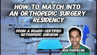 How to Match into Orthopedic Surgery (by Nick Pappas MD, board-certified orthopedic surgeon)