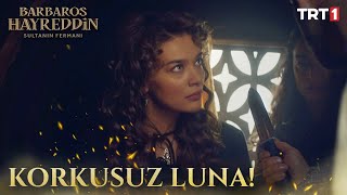 Luna Zor Durumda! - Barbaros Hayreddin: Sultanın Fermanı 10. Bölüm